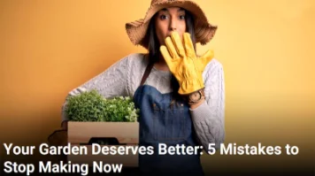 اشتباهاتی در باغداری که باید از آنها دوری کنید